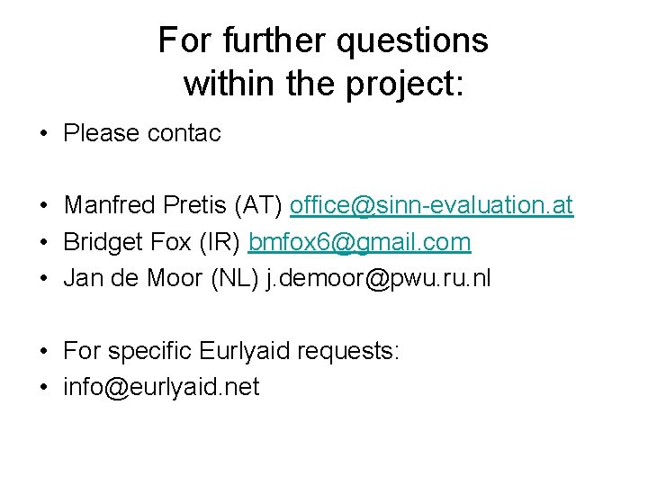 For further questions within the project: • Please contac • Manfred Pretis (AT) office@sinn-evaluation.