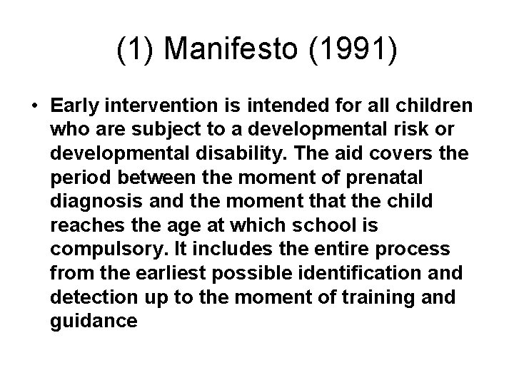 (1) Manifesto (1991) • Early intervention is intended for all children who are subject