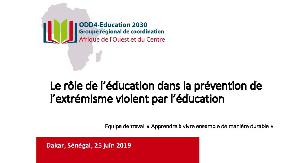 Le rôle de l’éducation dans la prévention de l’extrémisme violent par l’éducation Equipe de