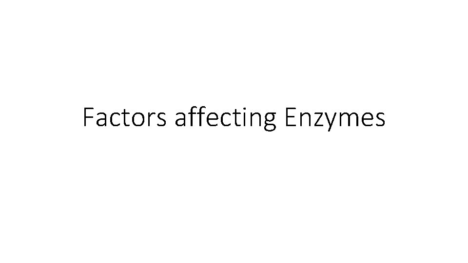 Factors affecting Enzymes 