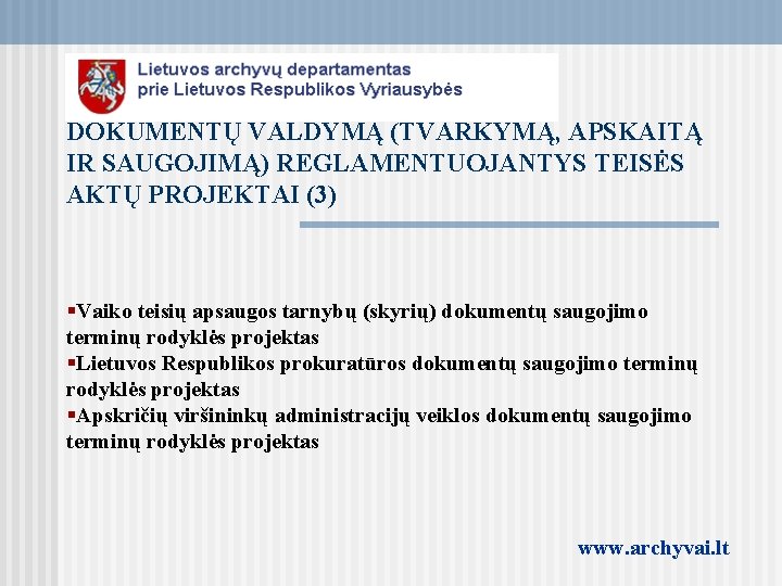 DOKUMENTŲ VALDYMĄ (TVARKYMĄ, APSKAITĄ IR SAUGOJIMĄ) REGLAMENTUOJANTYS TEISĖS AKTŲ PROJEKTAI (3) §Vaiko teisių apsaugos