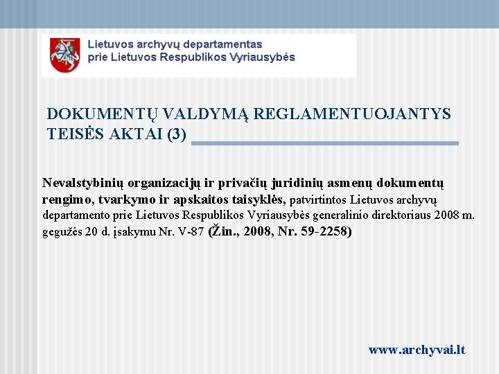 DOKUMENTŲ VALDYMĄ REGLAMENTUOJANTYS TEISĖS AKTAI (3) Nevalstybinių organizacijų ir privačių juridinių asmenų dokumentų rengimo,