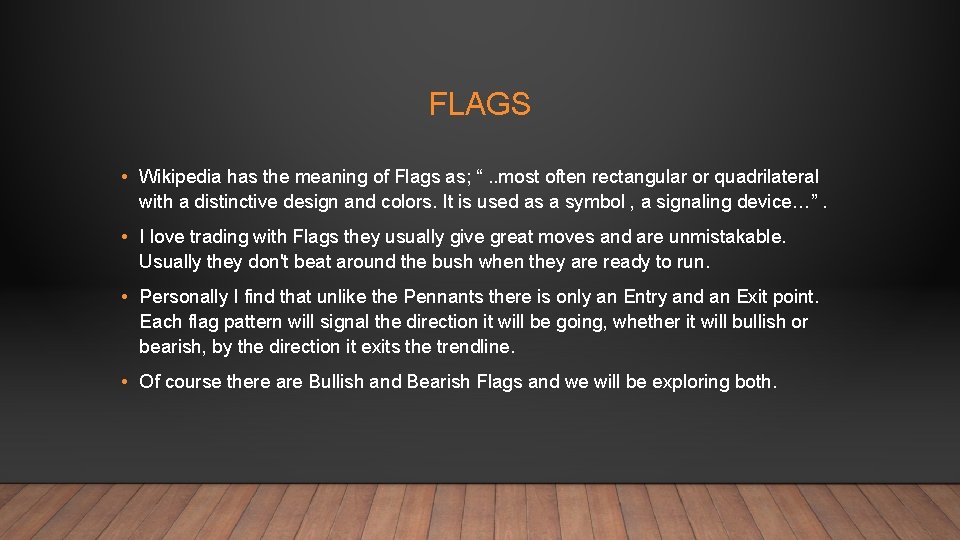 FLAGS • Wikipedia has the meaning of Flags as; “. . most often rectangular