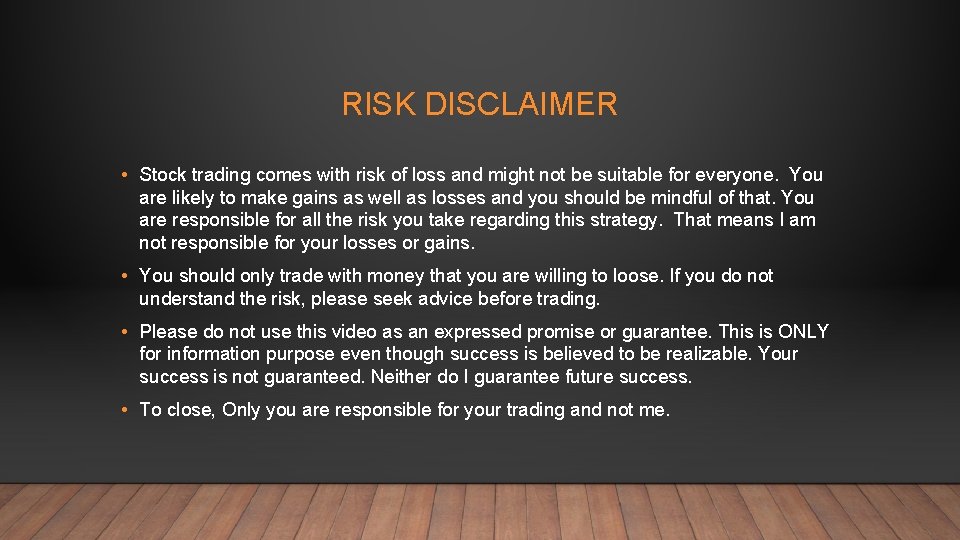 RISK DISCLAIMER • Stock trading comes with risk of loss and might not be RISK DISCLAIMER • Stock trading comes with risk of loss and might not be
