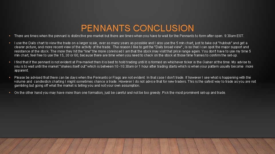 PENNANTS CONCLUSION • There are times when the pennant is distinctive pre-market but there