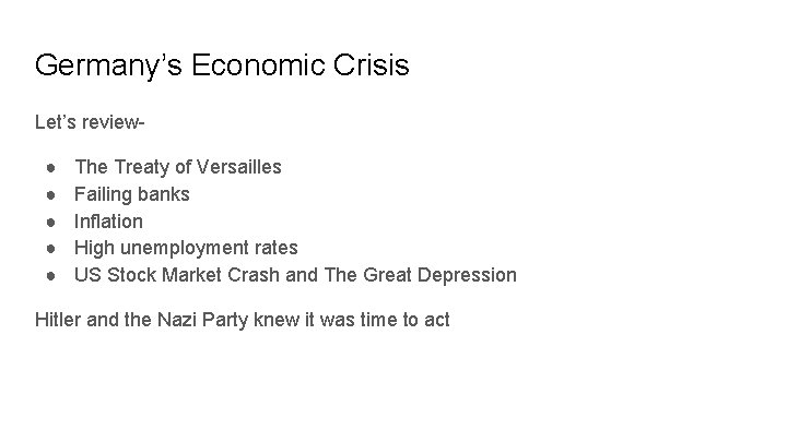 Germany’s Economic Crisis Let’s review● ● ● The Treaty of Versailles Failing banks Inflation