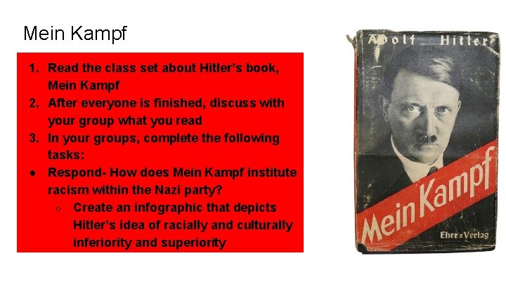 Mein Kampf 1. Read the class set about Hitler’s book, Mein Kampf 2. After