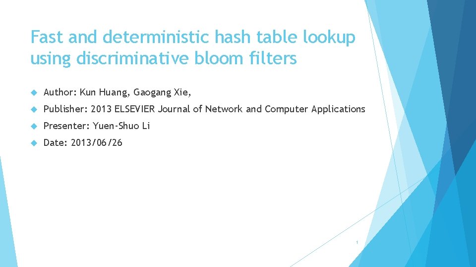 Fast and deterministic hash table lookup using discriminative bloom filters Author: Kun Huang, Gaogang