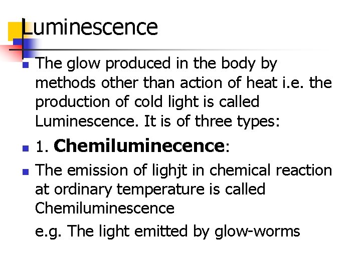 Luminescence n n n The glow produced in the body by methods other than