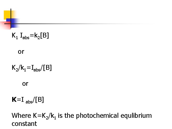 K 1 Iabs=k 2[B] or K 2/k 1=Iabs/[B] or K=I abs/[B] Where K=K 2/k