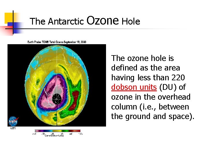 The Antarctic Ozone Hole The ozone hole is defined as the area having less