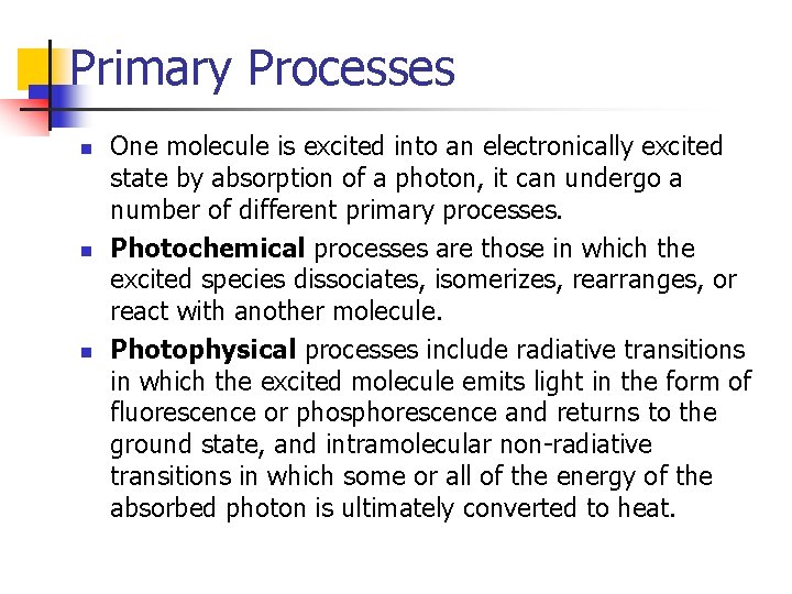 Primary Processes n n n One molecule is excited into an electronically excited state