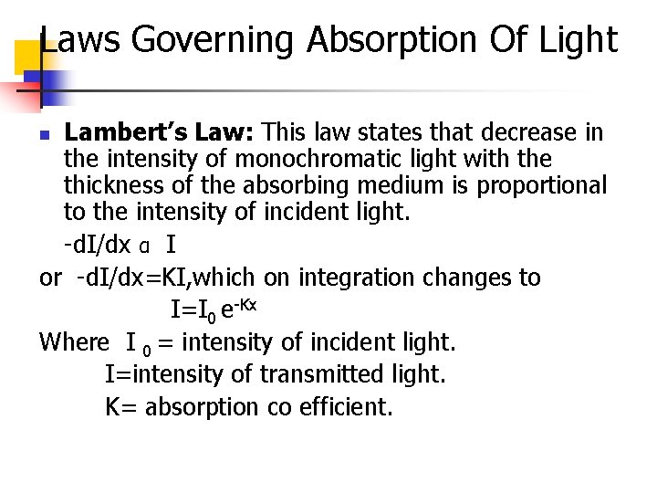 Laws Governing Absorption Of Light Lambert’s Law: This law states that decrease in the