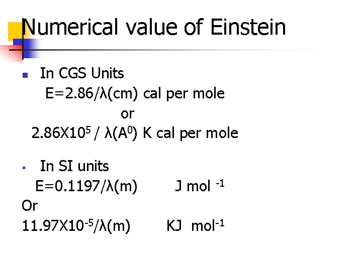 Numerical value of Einstein n In CGS Units E=2. 86/λ(cm) cal per mole or