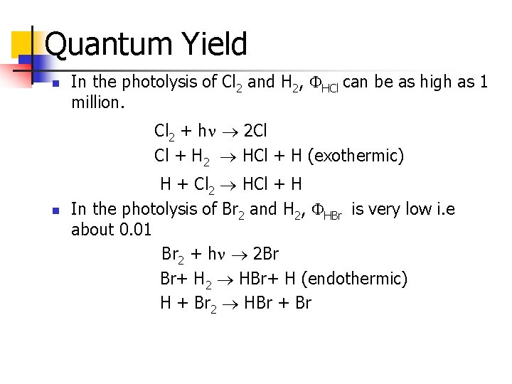 Quantum Yield n In the photolysis of Cl 2 and H 2, HCl can