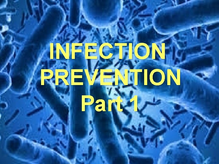 INFECTION PREVENTION Part 1 National Patient Safety Goal