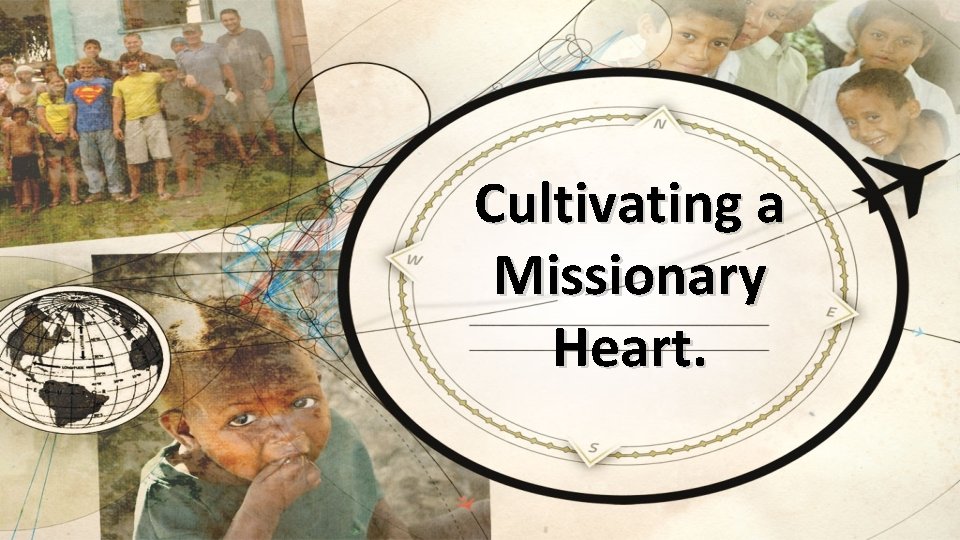 Cultivating a Missionary Heart. 
