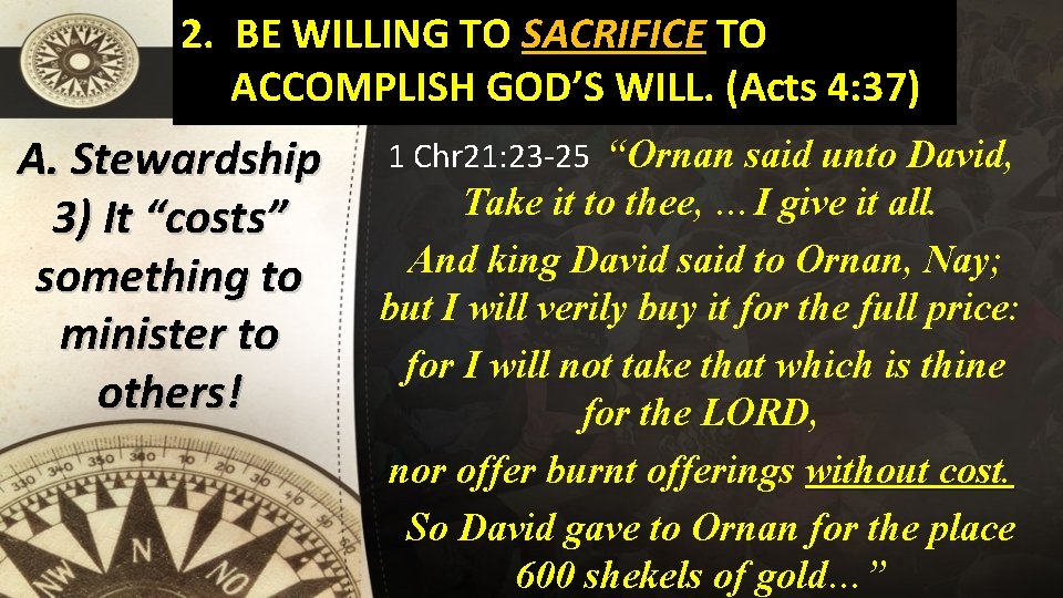 2. BE WILLING TO SACRIFICE TO ACCOMPLISH GOD’S WILL. (Acts 4: 37) A. Stewardship