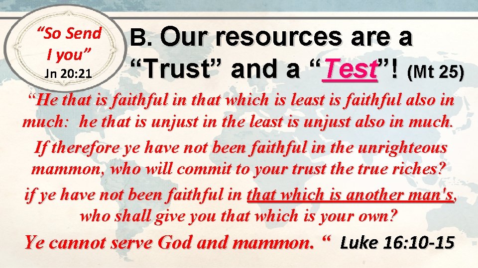 “So Send I you” Jn 20: 21 B. Our resources are a “Trust” and