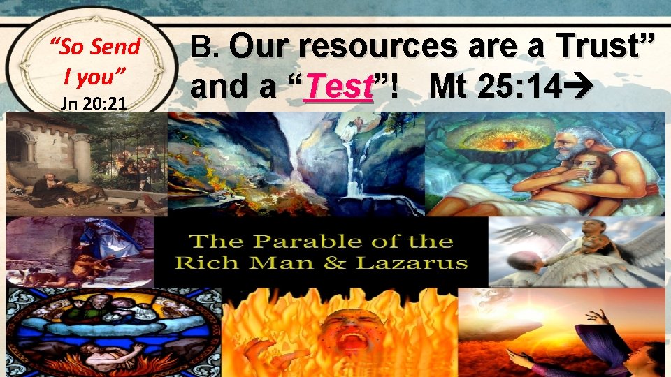 “So Send I you” Jn 20: 21 B. Our resources are a Trust” and