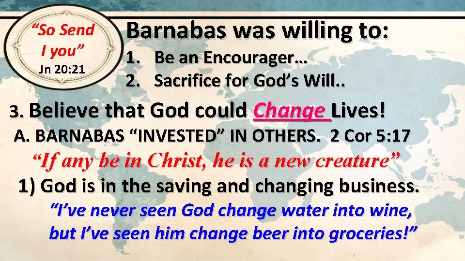 “So Send I you” Jn 20: 21 Barnabas willing to: 1. 2. Be an