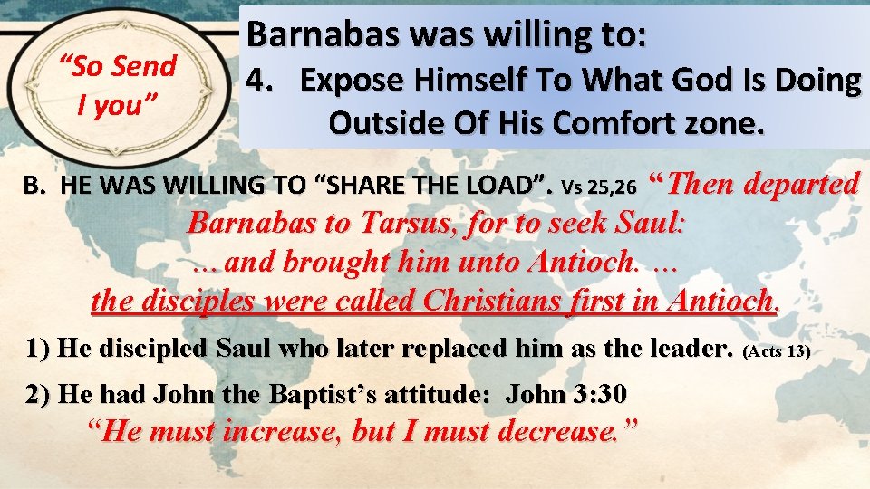 “So Send I you” Barnabas willing to: 4. Expose Himself To What God Is