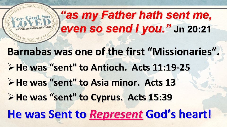 “as my Father hath sent me, even so send I you. ” Jn 20: