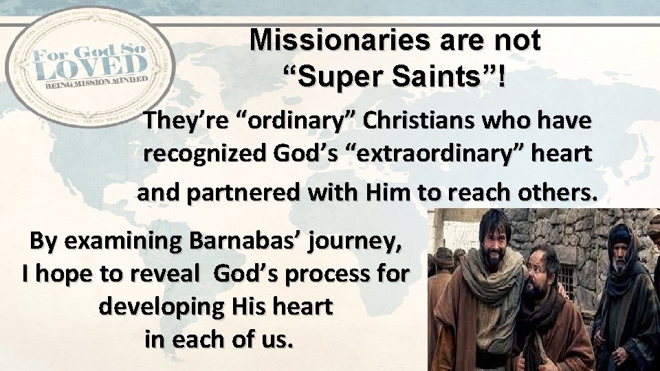 Missionaries are not “Super Saints”! They’re “ordinary” Christians who have recognized God’s “extraordinary” heart