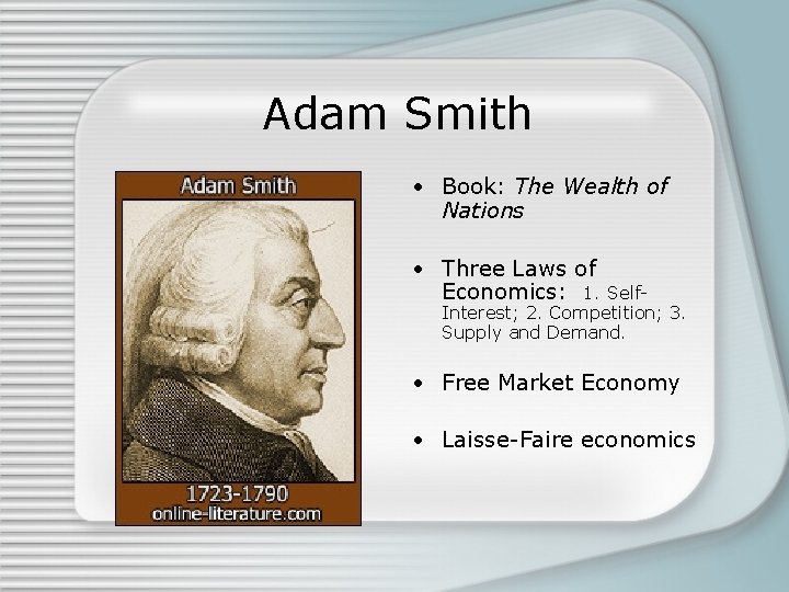 Adam Smith • Book: The Wealth of Nations • Three Laws of Economics: 1.