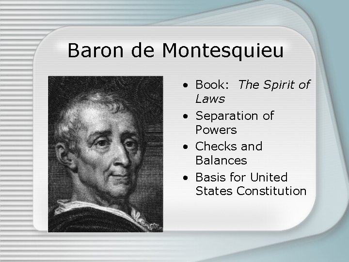 Baron de Montesquieu • Book: The Spirit of Laws • Separation of Powers •