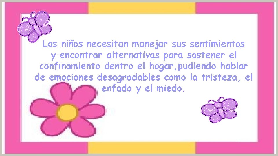 Los niños necesitan manejar sus sentimientos y encontrar alternativas para sostener el confinamiento dentro