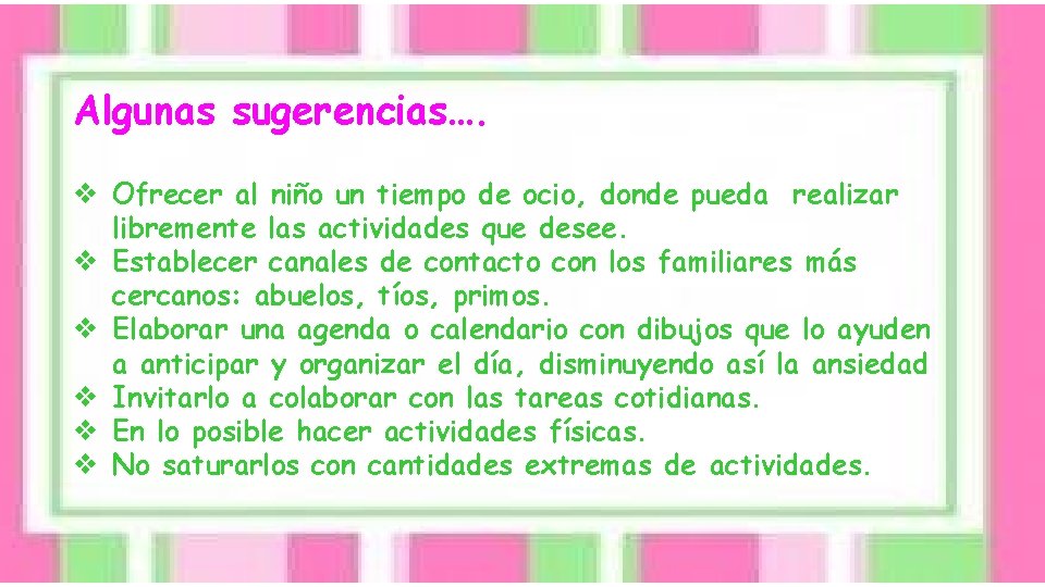 Algunas sugerencias…. v Ofrecer al niño un tiempo de ocio, donde pueda realizar libremente