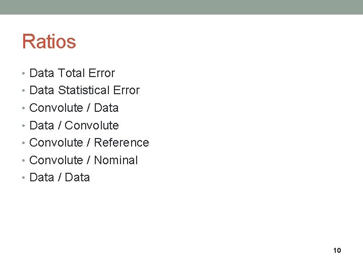 Ratios • Data Total Error • Data Statistical Error • Convolute / Data •