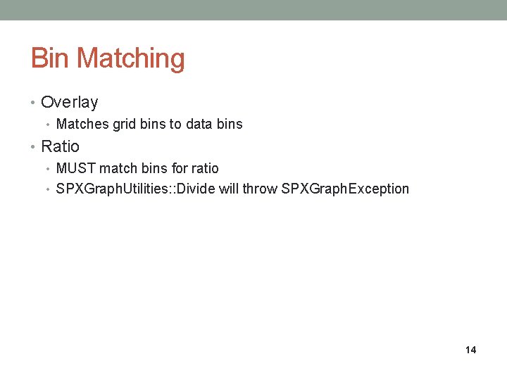 Bin Matching • Overlay • Matches grid bins to data bins • Ratio •