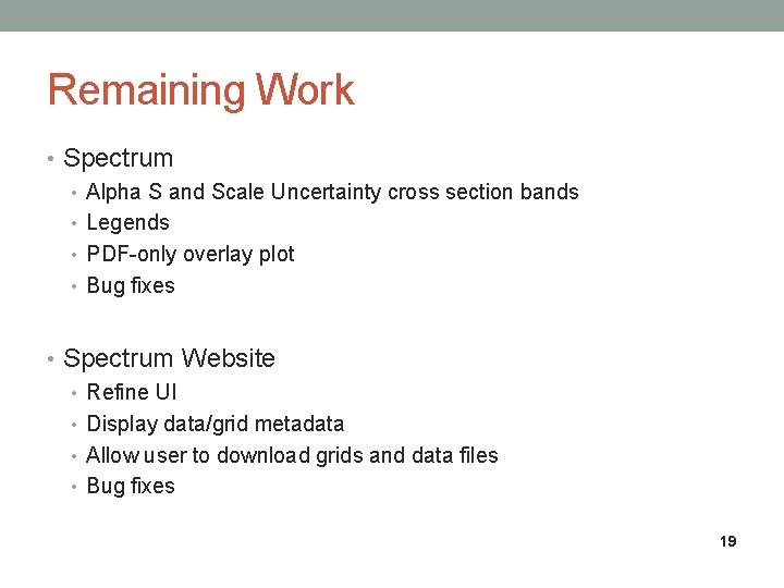 Remaining Work • Spectrum • Alpha S and Scale Uncertainty cross section bands •