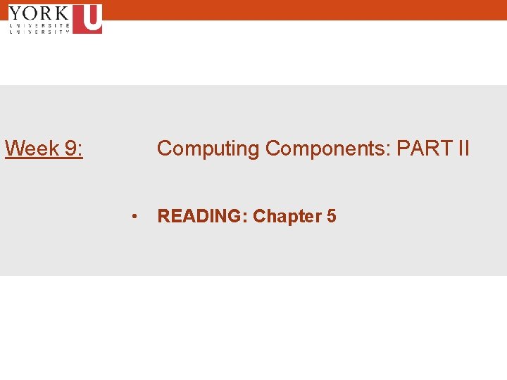 Week 9 Computing Components PART II READING Chapter