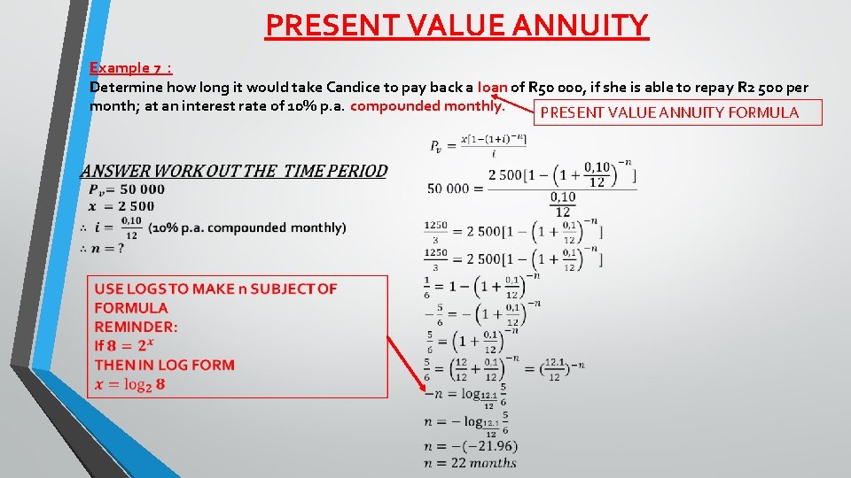 PRESENT VALUE ANNUITY Example 7 : Determine how long it would take Candice to