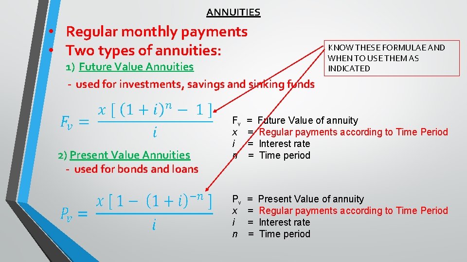 ANNUITIES • Regular monthly payments • Two types of annuities: 1) Future Value Annuities