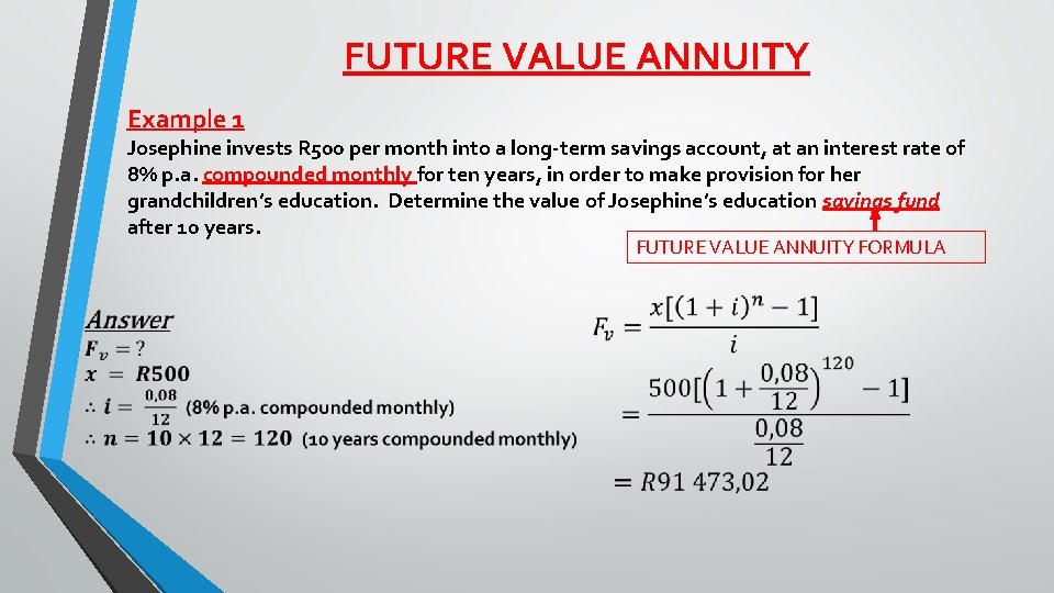 FUTURE VALUE ANNUITY Example 1 Josephine invests R 500 per month into a long-term