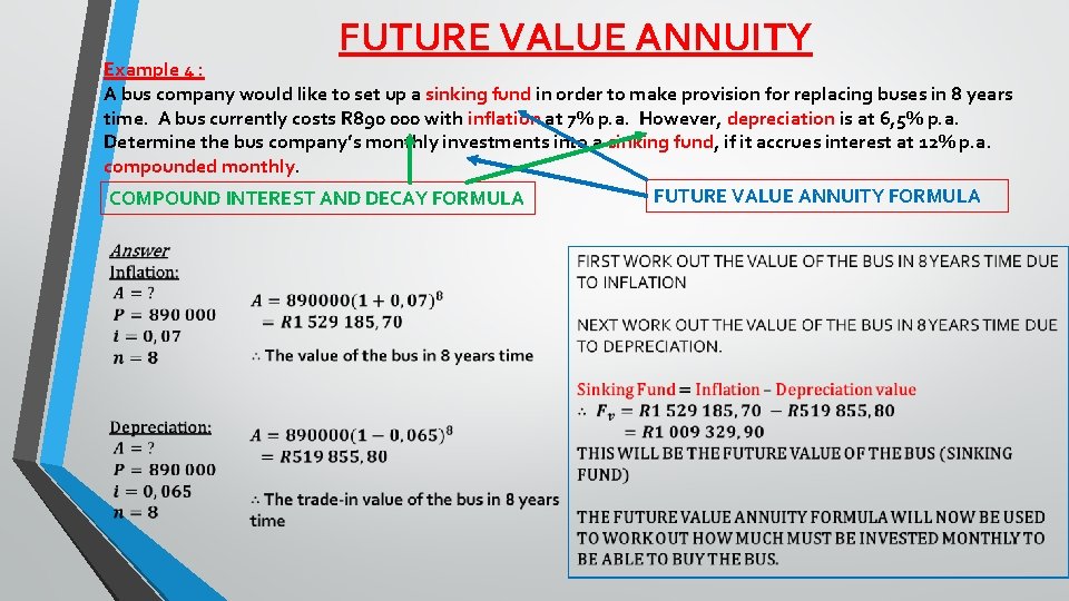 FUTURE VALUE ANNUITY Example 4 : A bus company would like to set up