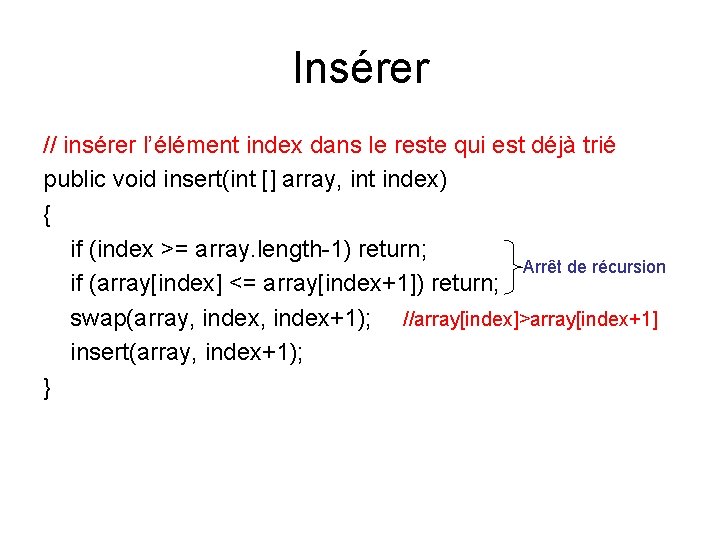 Insérer // insérer l’élément index dans le reste qui est déjà trié public void Insérer // insérer l’élément index dans le reste qui est déjà trié public void