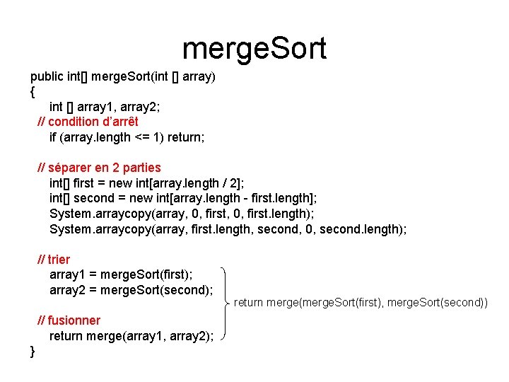 merge. Sort public int[] merge. Sort(int [] array) { int [] array 1, array