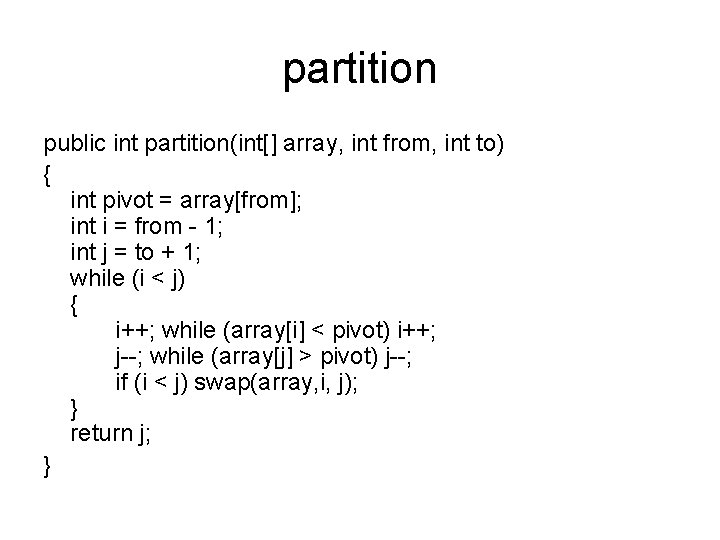 partition public int partition(int[] array, int from, int to) { int pivot = array[from];