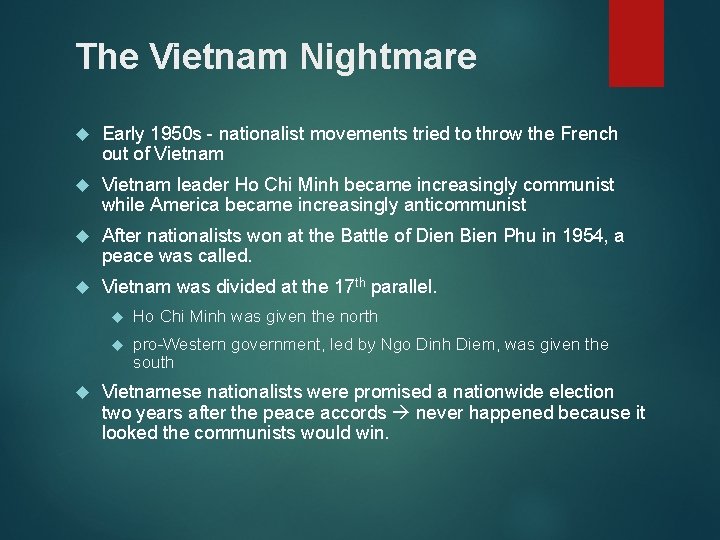 The Vietnam Nightmare Early 1950 s - nationalist movements tried to throw the French