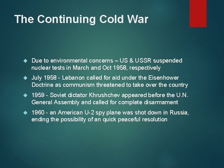 The Continuing Cold War Due to environmental concerns – US & USSR suspended nuclear