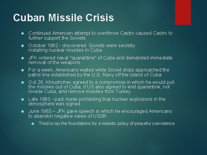 Cuban Missile Crisis Continued American attempt to overthrow Castro caused Castro to further support