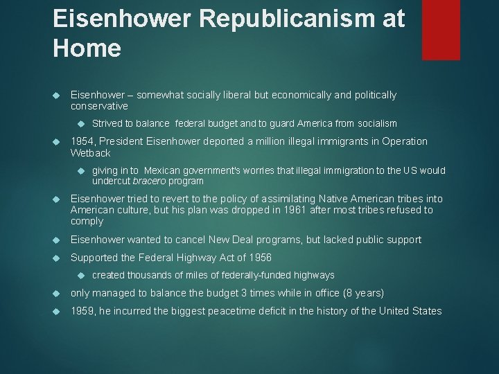 Eisenhower Republicanism at Home Eisenhower – somewhat socially liberal but economically and politically conservative