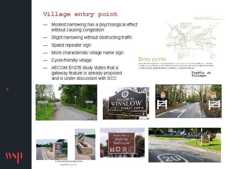 Village entry point — Modest narrowing has a psychological effect without causing congestion —