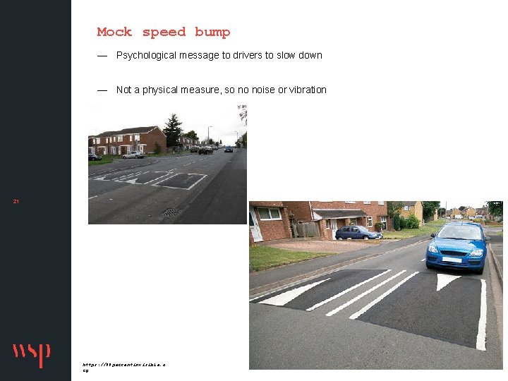 Mock speed bump — Psychological message to drivers to slow down — Not a
