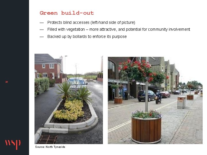 Green build-out — Protects blind accesses (left-hand side of picture) — Filled with vegetation